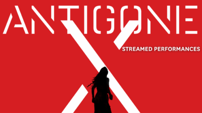 Antigone X Streamed Performances